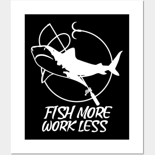 Fish more work less fishing lover Posters and Art